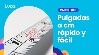 Convertir pulgadas a centímetros - Mate fácil con Luca