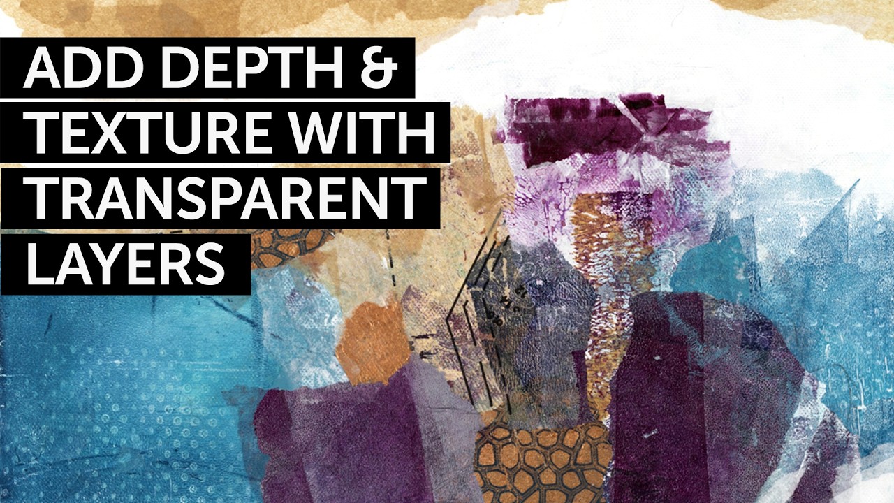 Layering in Collage | Creating Depth and Texture with Transparent ...