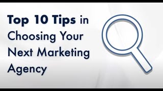 Top 10 Tips in Choosing Your Next Marketing Agency