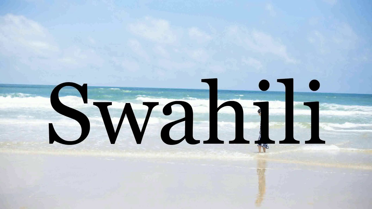 how-to-pronounce-swahili-pronunciation-of-swahili-youtube