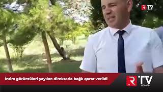 İntim Görüntüləri Yayılan Direktorla Bağlı Qərar Veri̇ldi̇