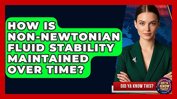 How Is non-Newtonian Fluid Stability Maintained Over Time? - Did Ya Know This