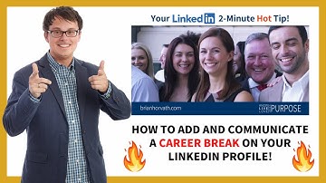 How to Effectively Communicate A Career Break on Your LinkedIn Profile