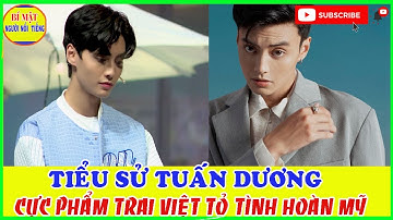 Tiểu Sử Tuấn Dương - Trai Đẹp Của Tỏ Tình Hoàn Mỹ