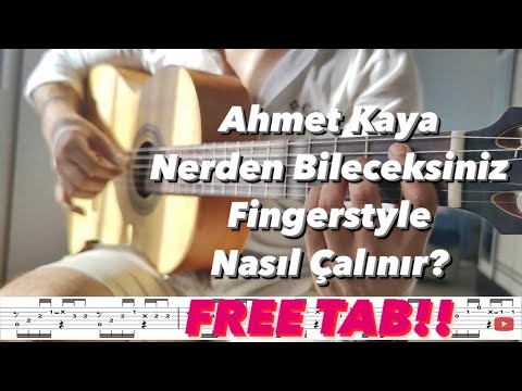 Ahmet Kaya - Nerden Bileceksiniz Fingerstyle Nasıl Çalınır ? Fingerstyle Dersleri #16 / FREE TAB