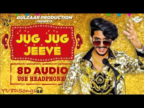 JUG JUG JEEVE 8D AUDIO  GULZAAR CHHANIWALA  8D HARYANVI SONG