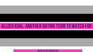 #Allosexual: Another #Dating Term to Watch For