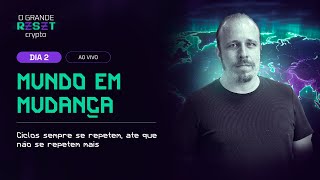 O GRANDE RESET CRYPTO #2 - Mundo em Mudança | Ciclos sempre se repetem, até que não se repetem mais