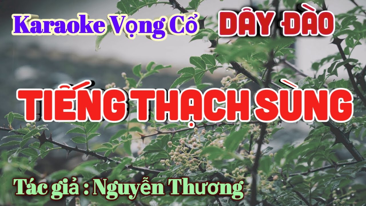 Karaoke Tiếng Thạch Sùng - Dây Đào - Tác giả: Nguyễn Thương.