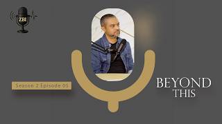 Unexpected Paths and Powerful Awakening - Season 2: Episode 5: Beyond This With Zaheerah Bham Ismail Wealth