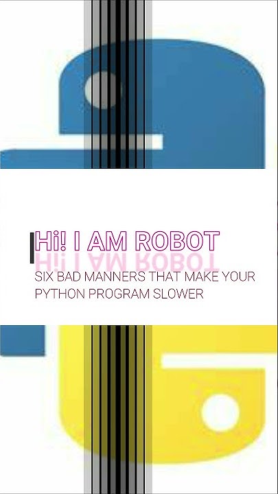 Six Bad Manners That Will Make Your Python Program Slower | Technical ...