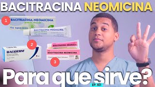 BACITRACINA NEOMICINA PARA QUE SIRVE | 3 COSAS
