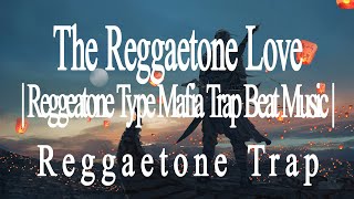 YGGV - The Reggaetone Love | Reggaetone Type Mafia Trap Beat Music | Reggaetone Trap