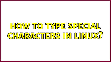 How to type special characters in Linux? (6 Solutions!!)