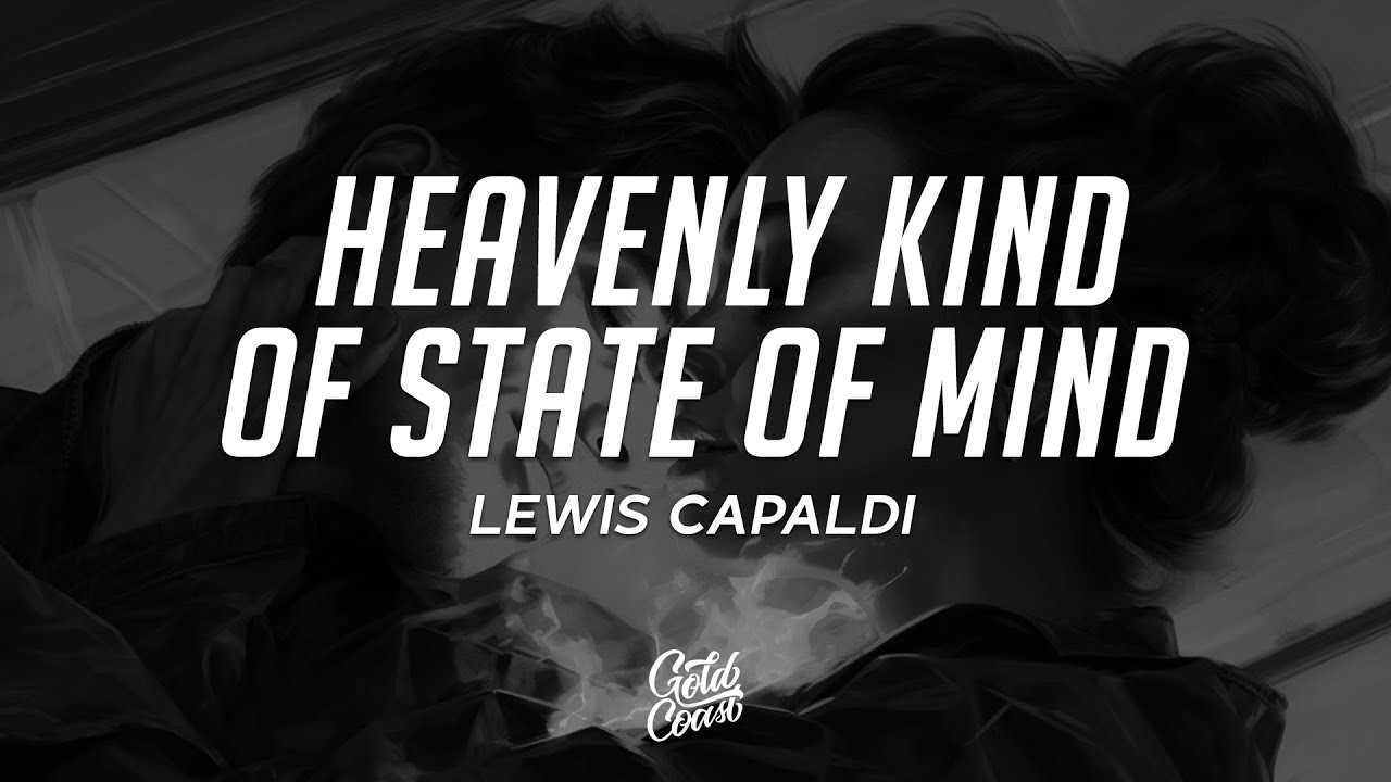 Lewis Capaldi - Heavenly Kind Of State Of Mind (Lyrics) 