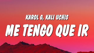 KAROL G, Kali Uchis - ME TENGO QUE IR (Letra/Lyrics)