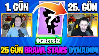 25 GÜN BOYUNCA BRAWL STARS OYNADIM