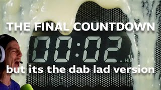 the final dab countdown (unofficial music video)