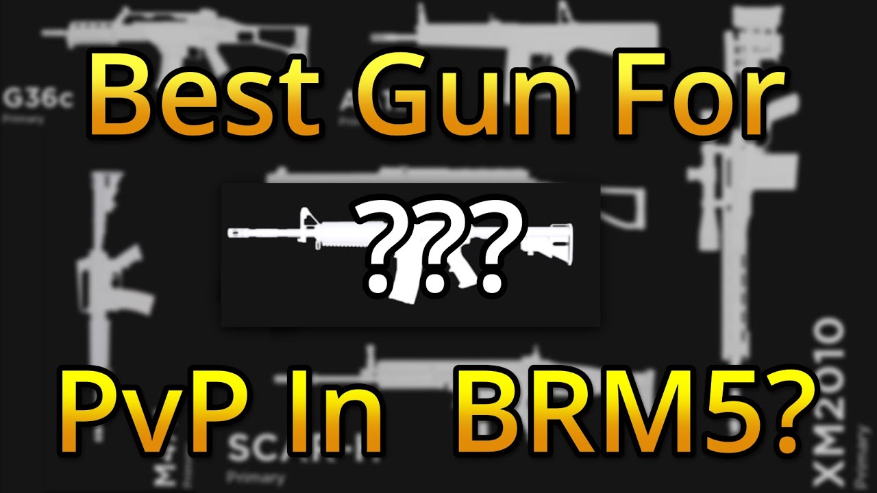 Best Gun For PvP In Roblox BRM5 As Val, ScarH, G36c??? Which one