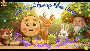 TUNG TUNG SAHUA - KHÚC GỖ BIẾT ĐI - PHIM HOẠT HÌNH TRẺ EM - NHẠC TRẺ EM VUI NHỘN