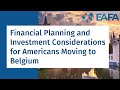 Financial Planning and Investment Considerations for Americans Moving to Belgium