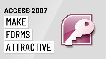 Access 2007: Making Forms Attractive