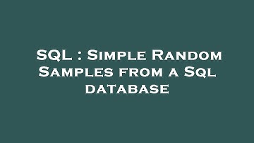 SQL : Simple Random Samples from a Sql database