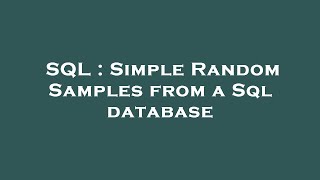 SQL : Simple Random Samples from a Sql database