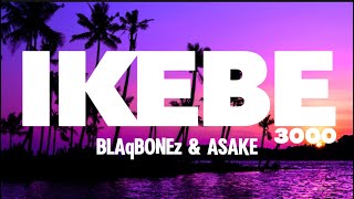 Blaqbonez Feat. Asake - Ikebe 3000 (Lyrics Video)