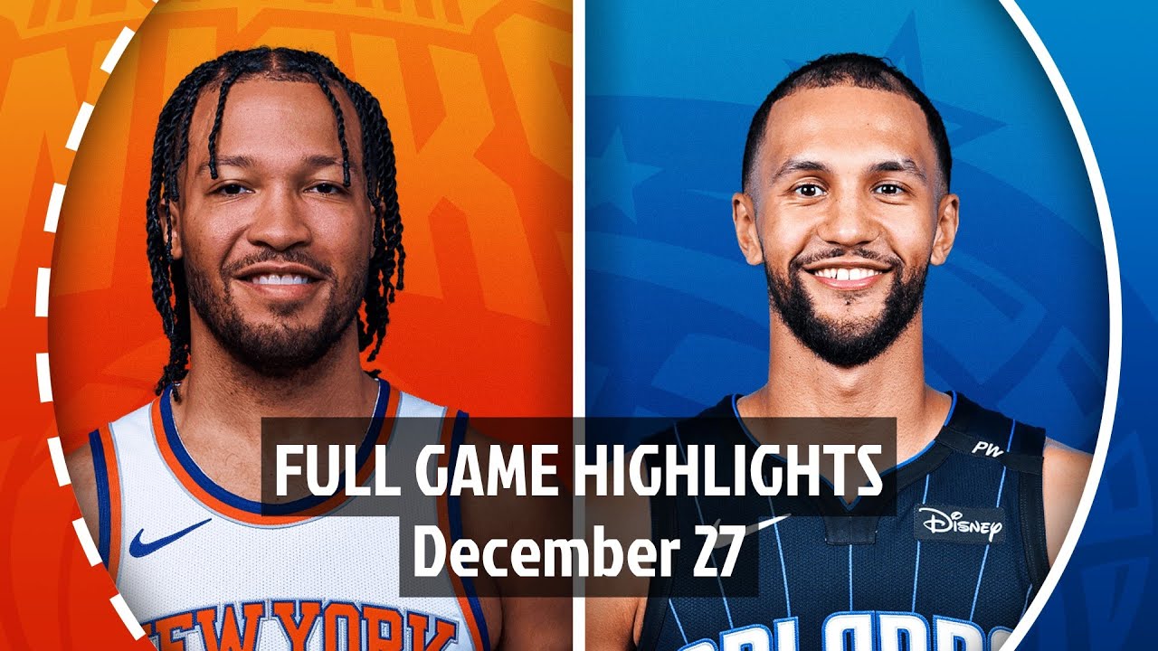 New York Knicks vs Orlando Magic Full Game Highlights | Dec 27 | 2025 ...