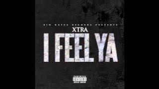 Xtra - I Feel Ya (Produced by @StunnaMFBaby813)