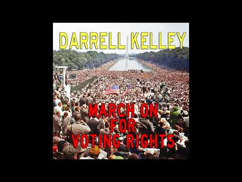 Darrell Kelley - March On For Voting Rights