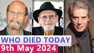 14 Famous Actors Who died Today 9th May 2024