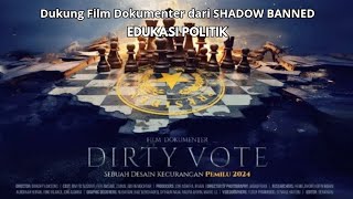 DIRTY VOTE ( Full Movie ) - Dukung Film Dokumenter dari SHADOW BANNED dan EDUKASI POLITIK