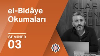 Hayrettin Nebi Güdekli, Sâbûnî, El-Bidâye Okumaları, 3. Seminer