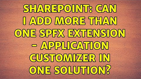 Sharepoint: Can I add more than one SPFX extension - Application Customizer in one solution?