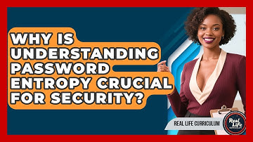Why Is Understanding Password Entropy Crucial For Security? - Real Life Curriculum