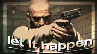 » Max Payne « | • let It happen • | edit