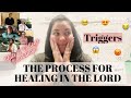 The Process for Healing in the Lord - Triggers😱