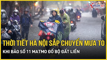 Dự báo khẩn: Bão số 11 Matmo tiến vào Biển Đông, Hà Nội sắp chìm trong mưa lớn, sóng cao 6m