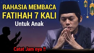 GUS IQDAM TERBARU - Rahasia membaca fatihah 7 kali untuk anak