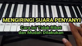 Cara Mudah Untuk Pemula Mengiringi Suara Penyanyi Dengan Keyboard Piano