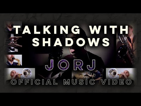 Talking With Shadows Jorj Official Video