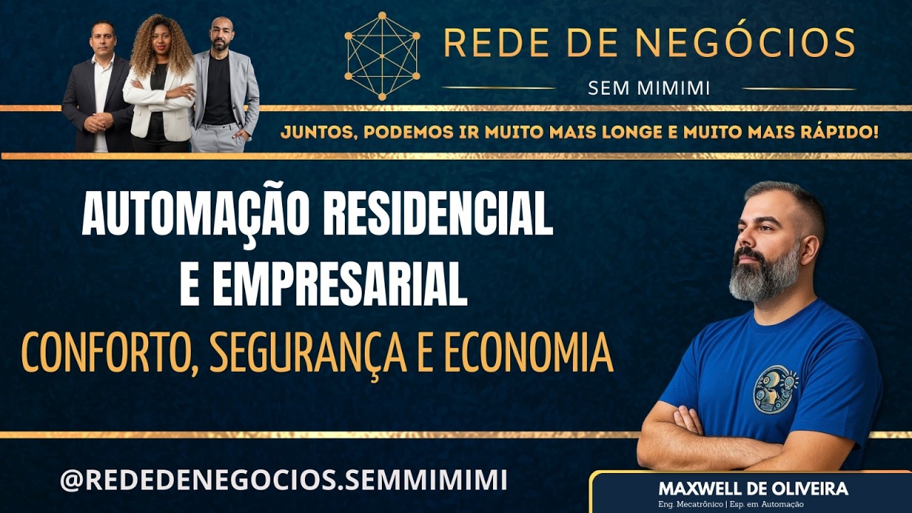 MAXWELL DE OLIVEIRA (AUTOMAÇÃO RESIDENCIAL) - REDE DE NEGÓCIOS SEM MIMIMI #06