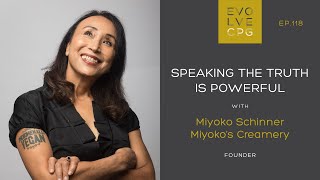 Ep. 118 - Speaking The Truth is Powerful with Miyoko Schinner formerly of Miyoko's Creamery