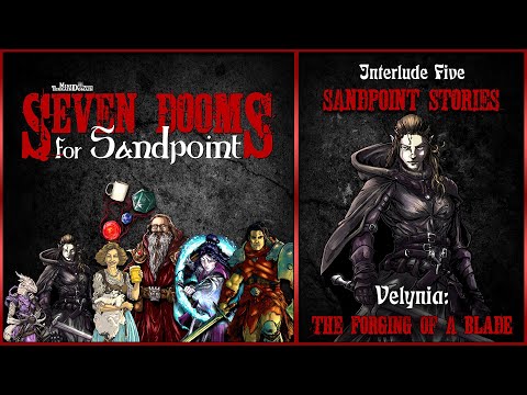 Velynia: The Forging of A Blade | Sandpoint Stories Interlude 5 | Seven Dooms for Sandpoint