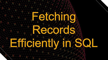 Fetching Records Efficiently in SQL