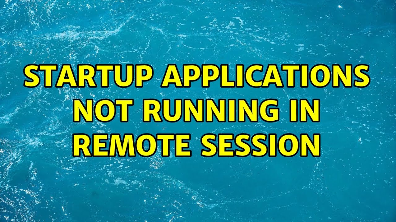 Ubuntu Startup Applications Not Running In Remote Session YouTube