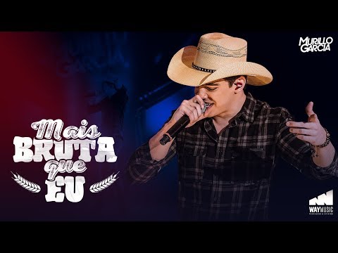 Murillo Garcia - Mais bruta que eu