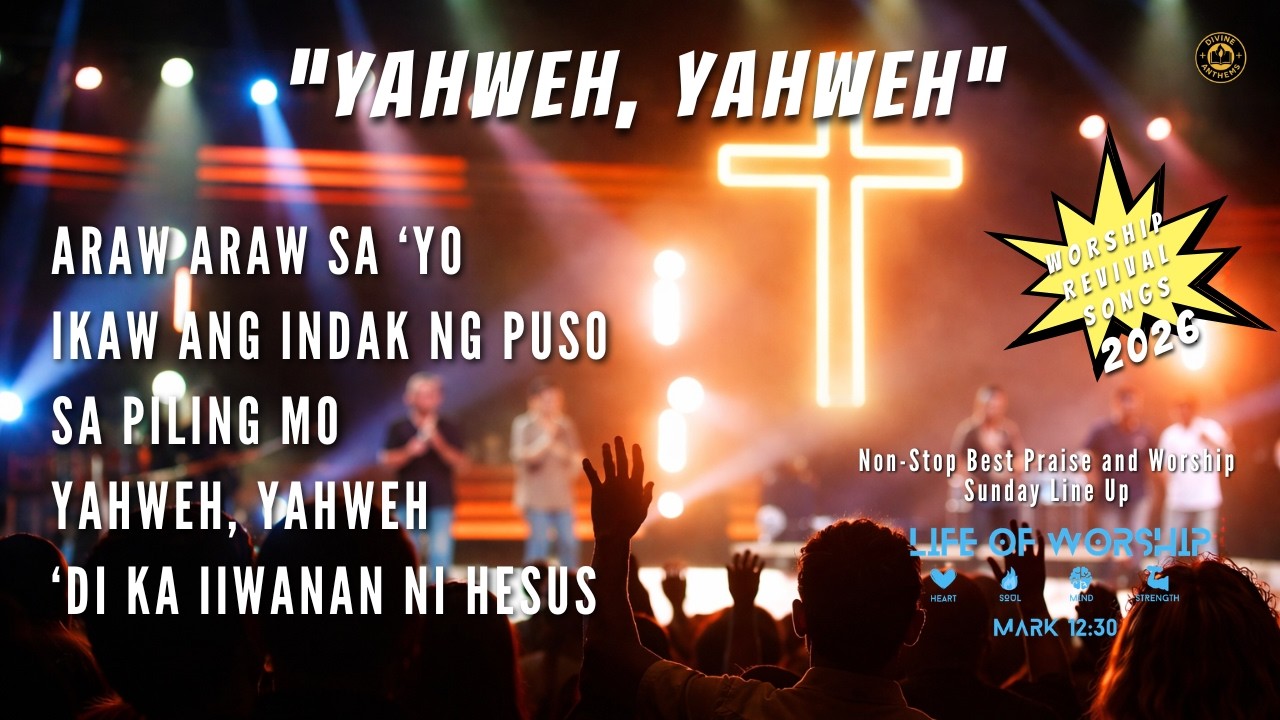 YAHWEH, YAHWEH | Tagalog Worship Praise & Anthem Set | New Songs 2026 |DIVINE ANTHEMS